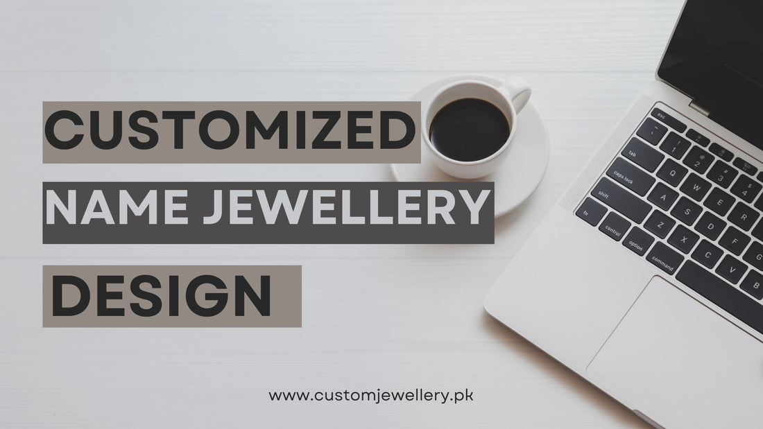 Complete Introduction Customize Name Jewellery